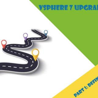 vSphere 7 Upgrade Series - Part 1: Define Upgrade Path